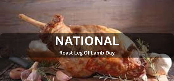 National Roast Leg Of Lamb Day [नेशनल रोस्ट लेग ऑफ़ लैम्ब डे]